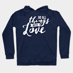 Do all things with Love Hoodie